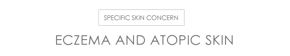 Skin concern specific – Eczema and atopic skin
